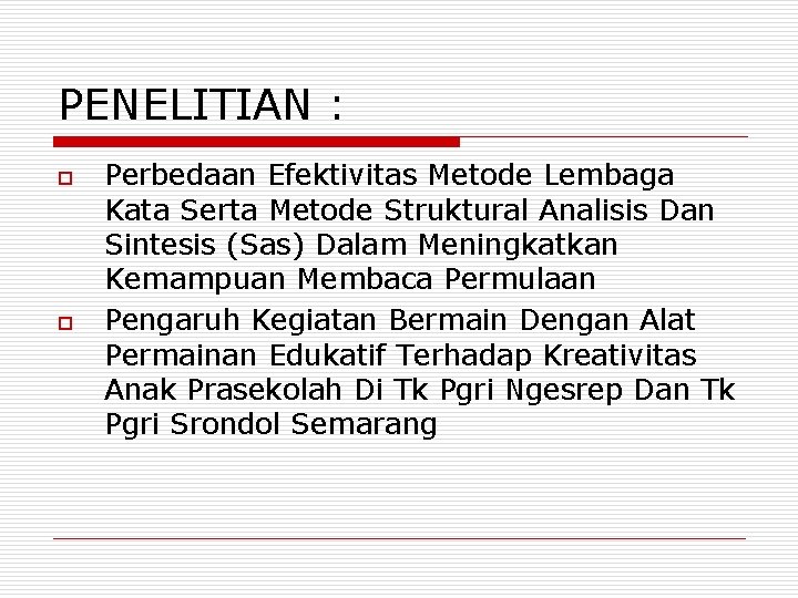 PENELITIAN : o o Perbedaan Efektivitas Metode Lembaga Kata Serta Metode Struktural Analisis Dan