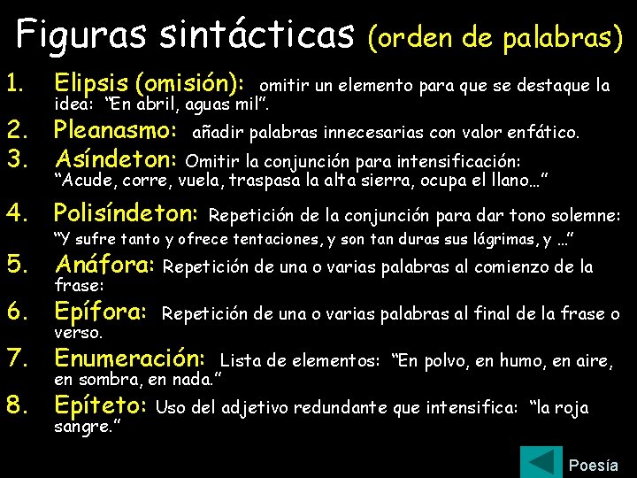 Figuras sintácticas 1. Elipsis (omisión): 2. 3. Pleanasmo: Asíndeton: (orden de palabras) omitir un