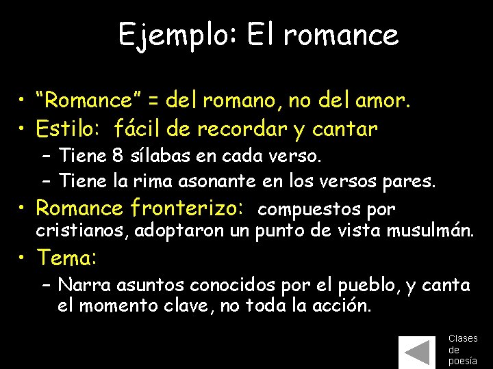 Ejemplo: El romance • “Romance” = del romano, no del amor. • Estilo: fácil