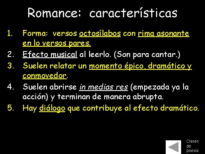 Romance: características 1. 2. 3. 4. 5. Forma: versos octosílabos con rima asonante en