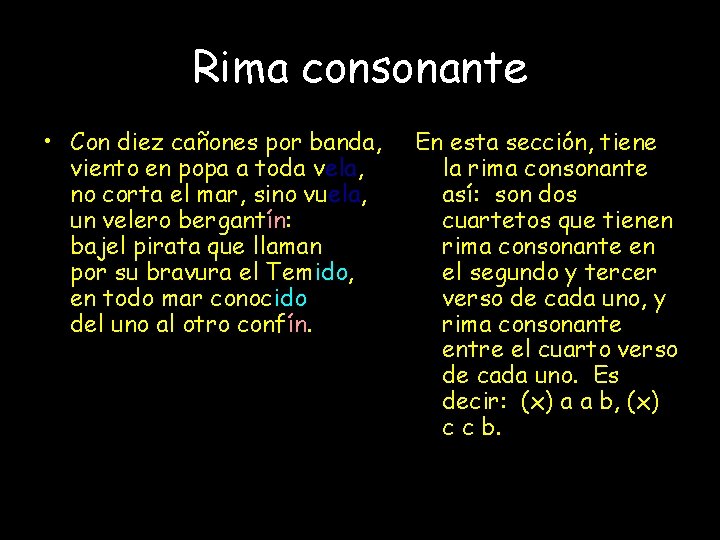 Rima consonante • Con diez cañones por banda, viento en popa a toda vela,