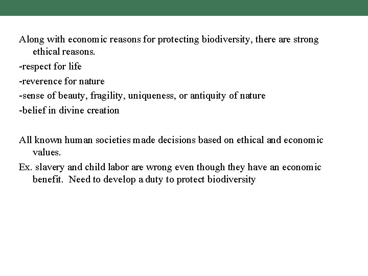 Along with economic reasons for protecting biodiversity, there are strong ethical reasons. -respect for