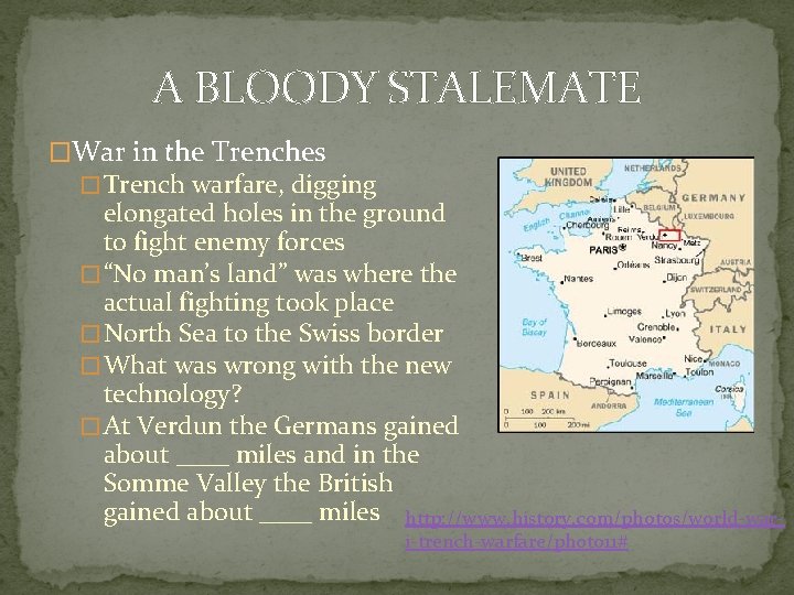 A BLOODY STALEMATE �War in the Trenches � Trench warfare, digging elongated holes in
