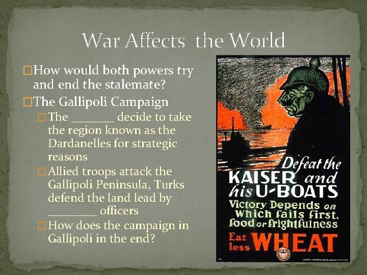 War Affects the World �How would both powers try and end the stalemate? �The