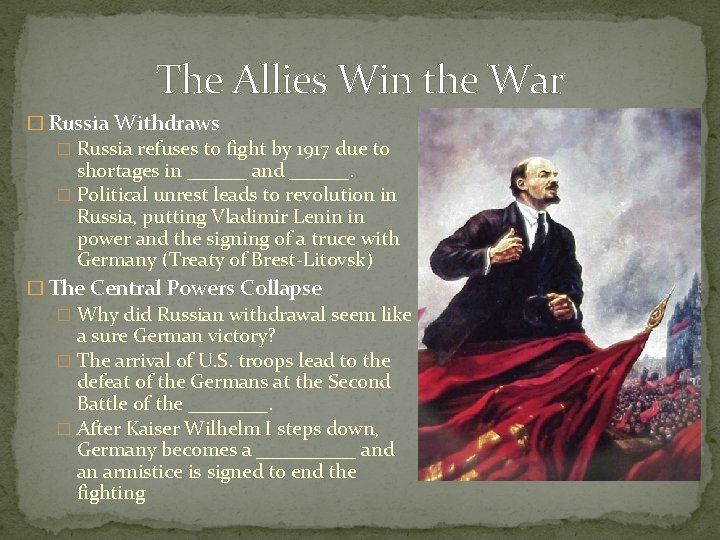 The Allies Win the War � Russia Withdraws � Russia refuses to fight by