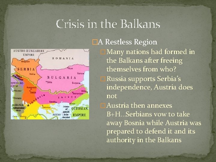 Crisis in the Balkans �A Restless Region � Many nations had formed in the