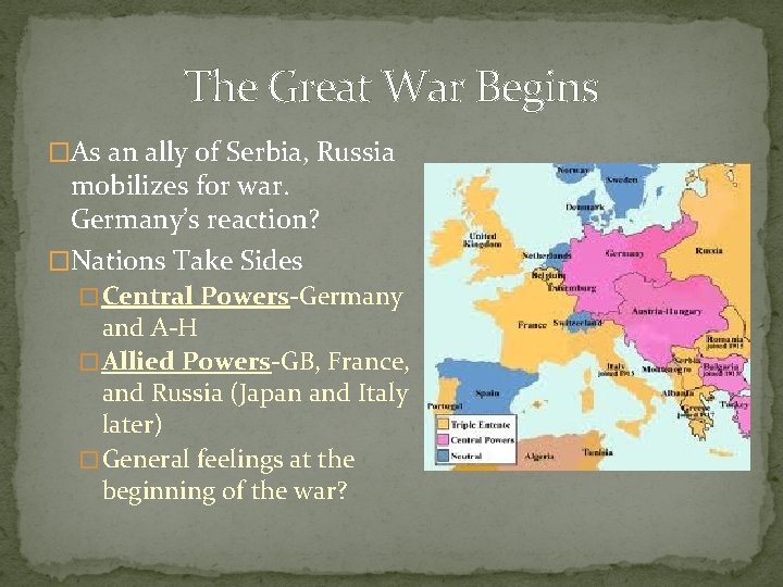 The Great War Begins �As an ally of Serbia, Russia mobilizes for war. Germany’s