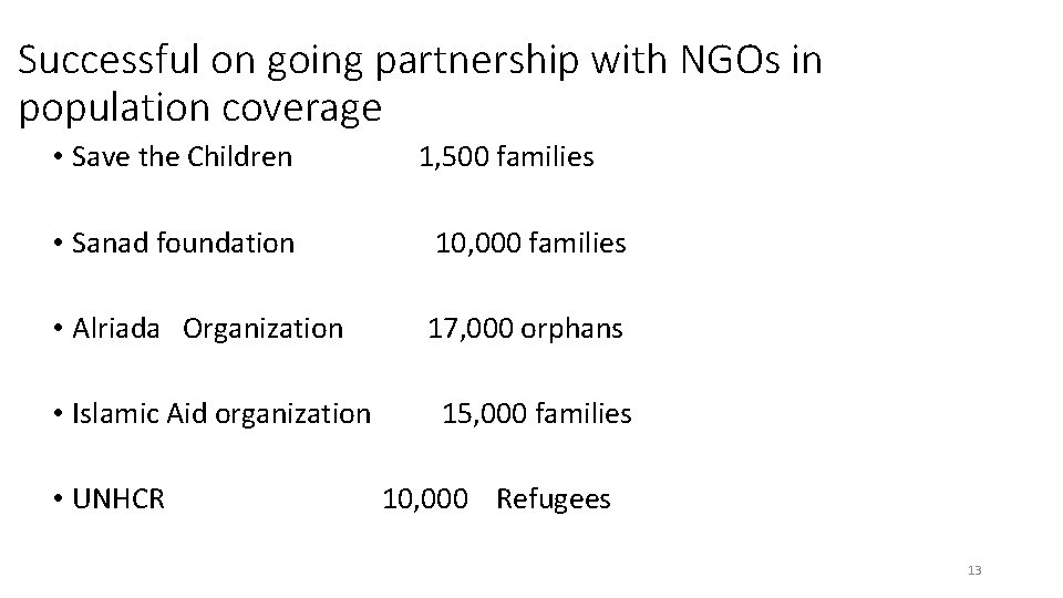 Successful on going partnership with NGOs in population coverage • Save the Children 1,
