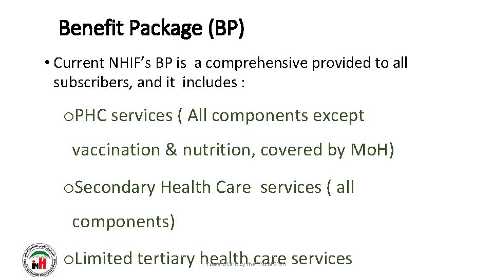 Benefit Package (BP) • Current NHIF’s BP is a comprehensive provided to all subscribers,
