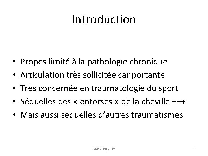 Introduction • • • Propos limité à la pathologie chronique Articulation très sollicitée car Introduction • • • Propos limité à la pathologie chronique Articulation très sollicitée car