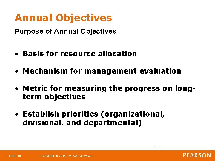 Annual Objectives Purpose of Annual Objectives • Basis for resource allocation • Mechanism for