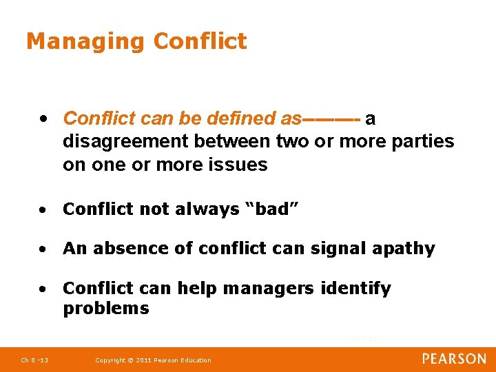 Managing Conflict • Conflict can be defined as----- a disagreement between two or more