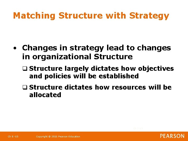 Matching Structure with Strategy • Changes in strategy lead to changes in organizational Structure