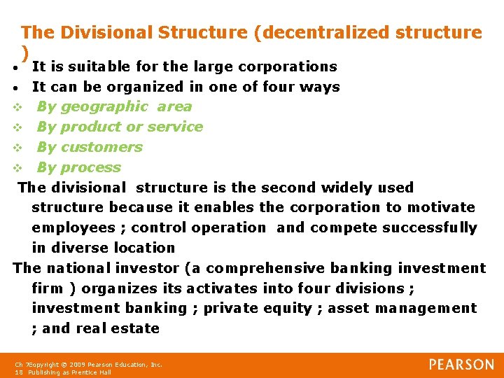 The Divisional Structure (decentralized structure ) It is suitable for the large corporations •