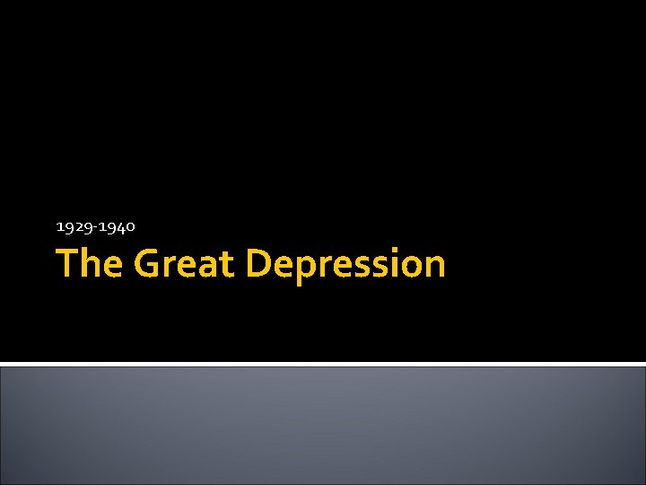 1929 -1940 The Great Depression 