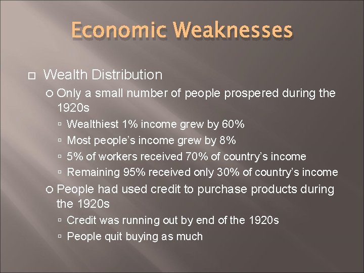 Economic Weaknesses Wealth Distribution Only a small number of people prospered during the 1920