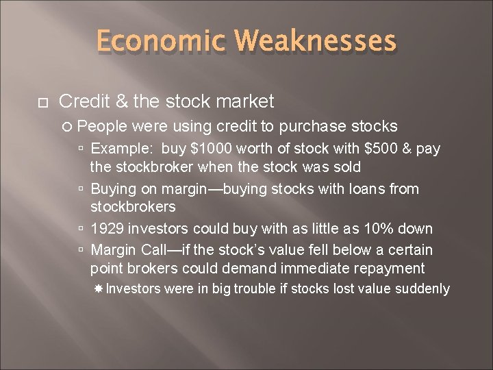 Economic Weaknesses Credit & the stock market People were using credit to purchase stocks