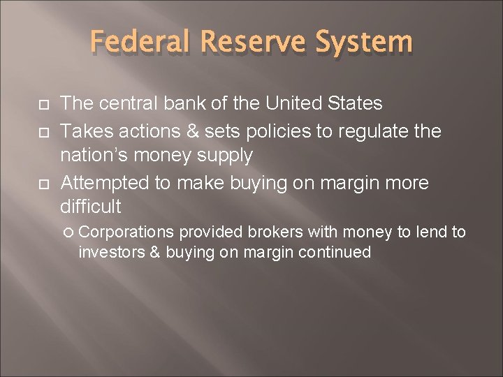 Federal Reserve System The central bank of the United States Takes actions & sets