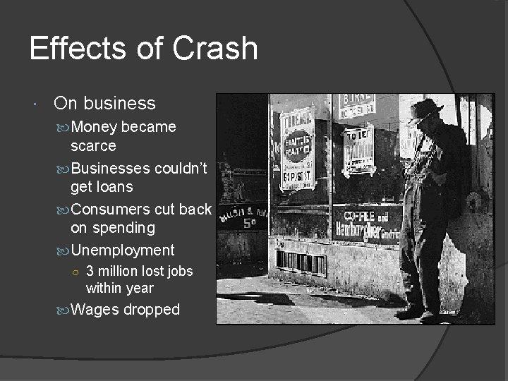 Effects of Crash On business Money became scarce Businesses couldn’t get loans Consumers cut