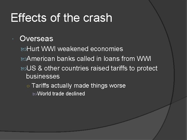 Effects of the crash Overseas Hurt WWI weakened economies American banks called in loans