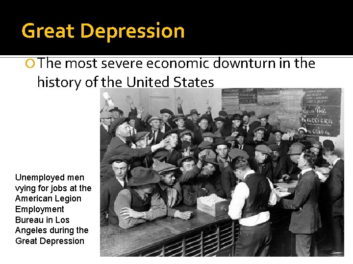 Great Depression The most severe economic downturn in the history of the United States