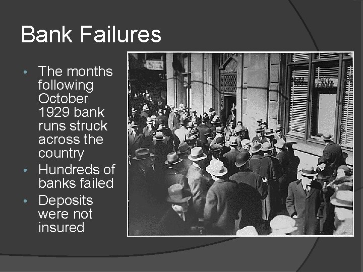 Bank Failures The months following October 1929 bank runs struck across the country •