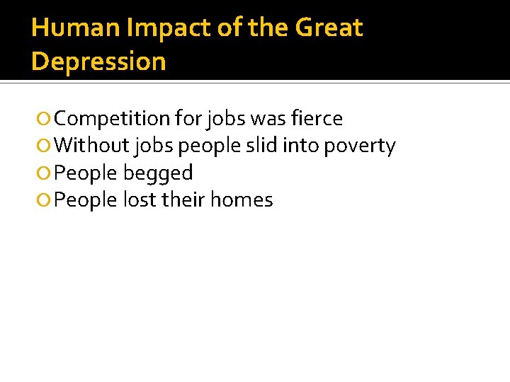 Human Impact of the Great Depression Competition for jobs was fierce Without jobs people