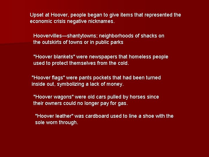 Upset at Hoover, people began to give items that represented the economic crisis negative