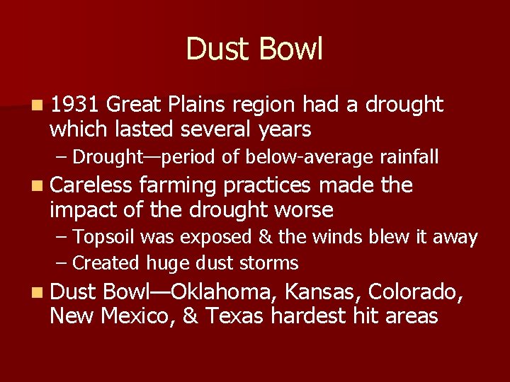 Dust Bowl n 1931 Great Plains region had a drought which lasted several years