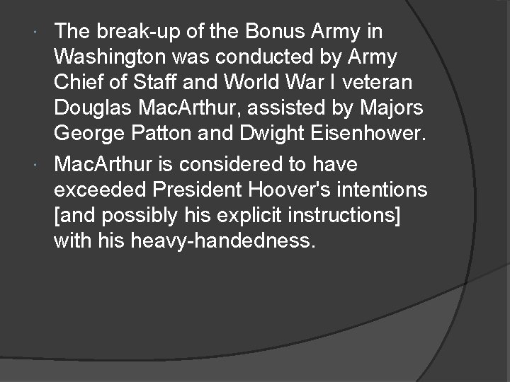 The break-up of the Bonus Army in Washington was conducted by Army Chief of