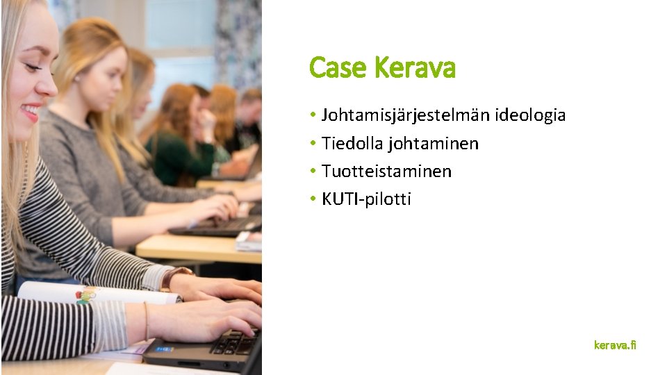 Case Kerava • Johtamisjärjestelmän ideologia • Tiedolla johtaminen • Tuotteistaminen • KUTI-pilotti kerava. fi