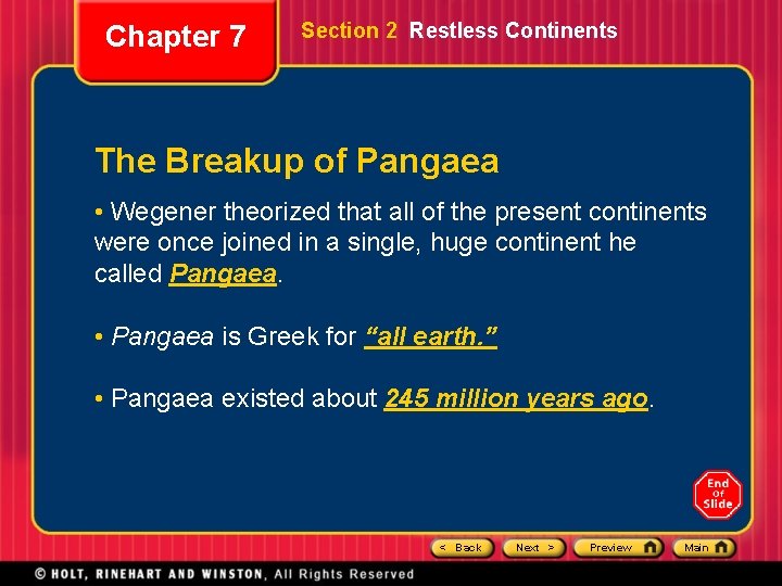 Chapter 7 Section 2 Restless Continents The Breakup of Pangaea • Wegener theorized that