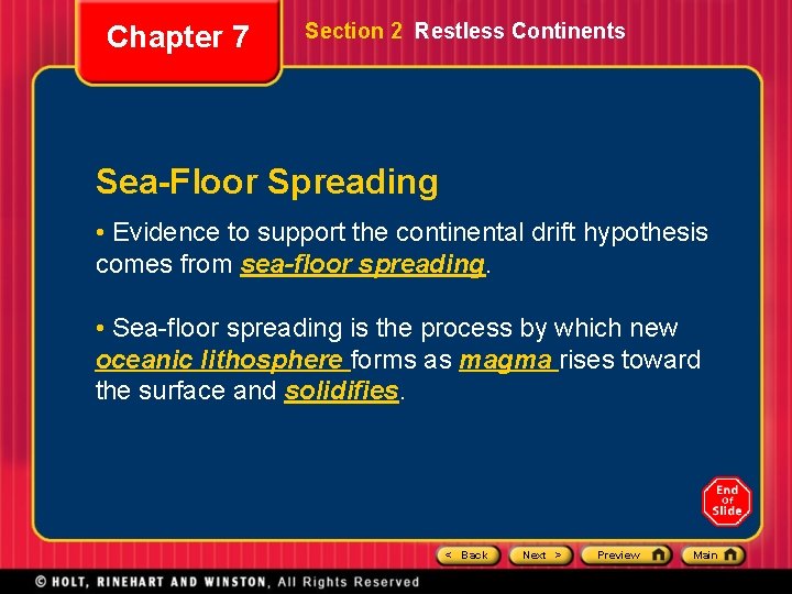 Chapter 7 Section 2 Restless Continents Sea-Floor Spreading • Evidence to support the continental