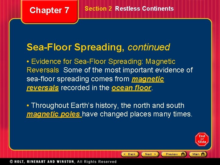 Chapter 7 Section 2 Restless Continents Sea-Floor Spreading, continued • Evidence for Sea-Floor Spreading: