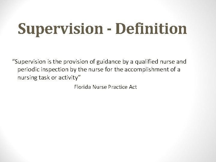 Supervision - Definition “Supervision is the provision of guidance by a qualified nurse and