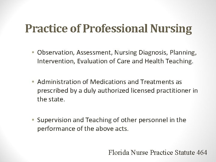 Practice of Professional Nursing • Observation, Assessment, Nursing Diagnosis, Planning, Intervention, Evaluation of Care