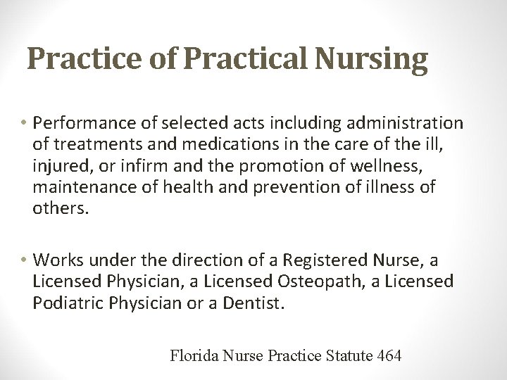 Practice of Practical Nursing • Performance of selected acts including administration of treatments and