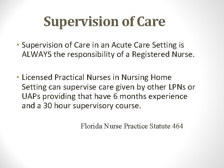 Supervision of Care • Supervision of Care in an Acute Care Setting is ALWAYS