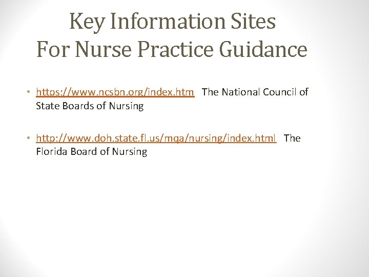 Key Information Sites For Nurse Practice Guidance • https: //www. ncsbn. org/index. htm The