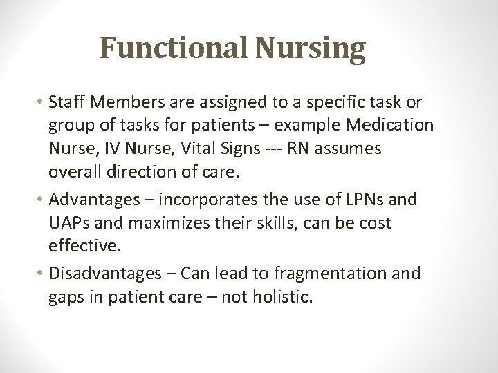 Functional Nursing • Staff Members are assigned to a specific task or group of