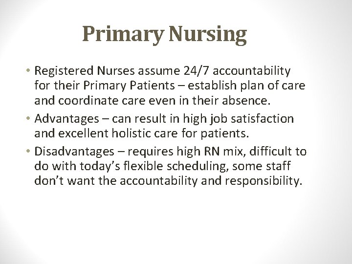 Primary Nursing • Registered Nurses assume 24/7 accountability for their Primary Patients – establish