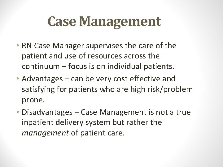 Case Management • RN Case Manager supervises the care of the patient and use