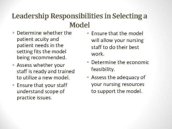 Leadership Responsibilities in Selecting a Model • Determine whether the patient acuity and patient