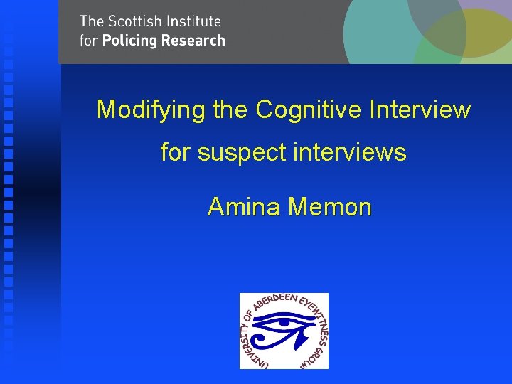 Modifying the Cognitive Interview for suspect interviews Amina Memon 