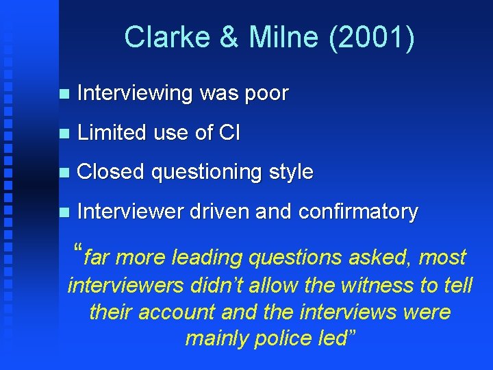 Clarke & Milne (2001) n Interviewing was poor n Limited use of CI n