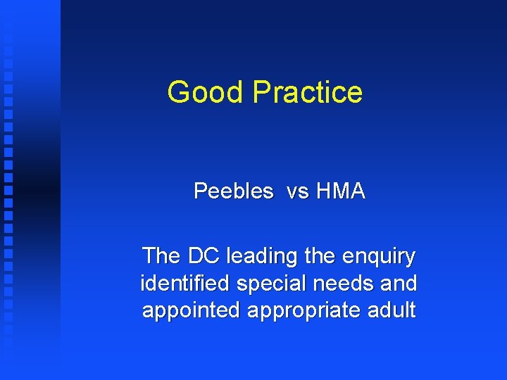Good Practice Peebles vs HMA The DC leading the enquiry identified special needs and