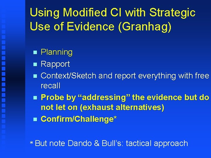 Using Modified CI with Strategic Use of Evidence (Granhag) n n n Planning Rapport