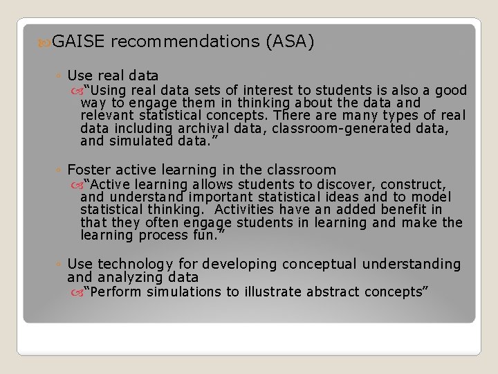  GAISE recommendations (ASA) ◦ Use real data “Using real data sets of interest