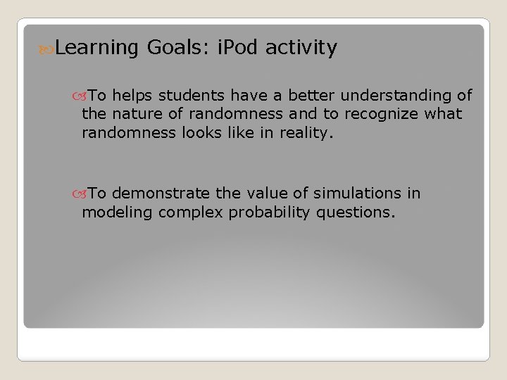  Learning Goals: i. Pod activity To helps students have a better understanding of