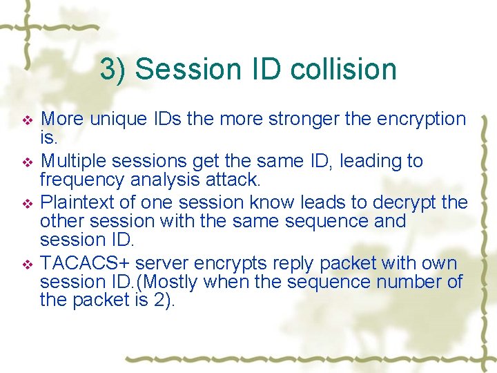 3) Session ID collision v v More unique IDs the more stronger the encryption